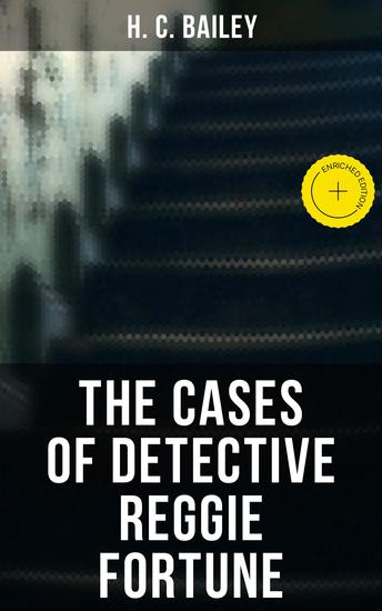 The Cases Of Detective Reggie Fortune - Enriched edition Mr Fortune's Practice collection of mystery tales - cover