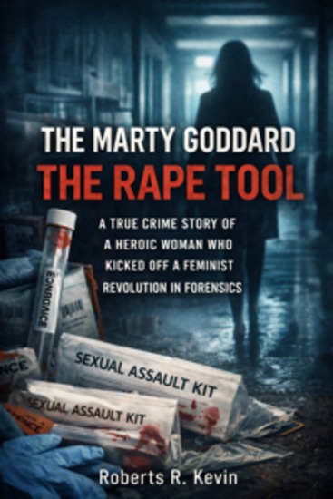 The Marty Goddard The Rape Tool - A True Crime Story Of A Heroic Woman Who Kicked Off A Feminist Revolution In Forensics - cover