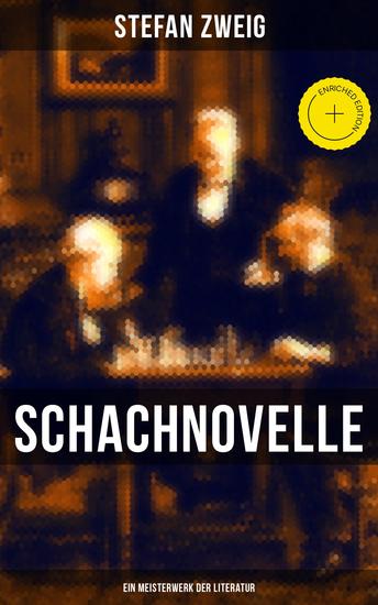 Schachnovelle - Ein Meisterwerk der Literatur - Bereicherte Ausgabe Stefan Zweigs letztes und zugleich bekanntestes Werk - cover