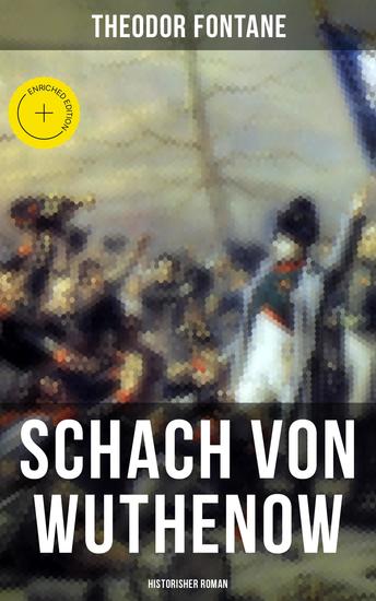 Schach von Wuthenow: Historisher Roman - Bereicherte Ausgabe Napoleonische Kriege (Geschichte aus der Zeit des Regiments Gensdarmes) - cover