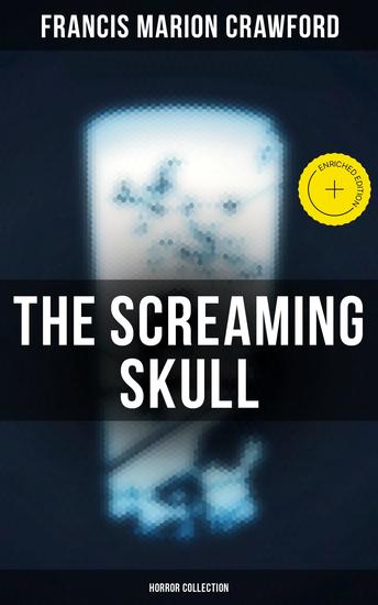 The Screaming Skull (Horror Collection) - Enriched edition Wandering Ghosts The Dead Smile Man Overboard! For the Blood is the Life The Upper Berth By the Water of Paradise The Doll's Ghost - cover