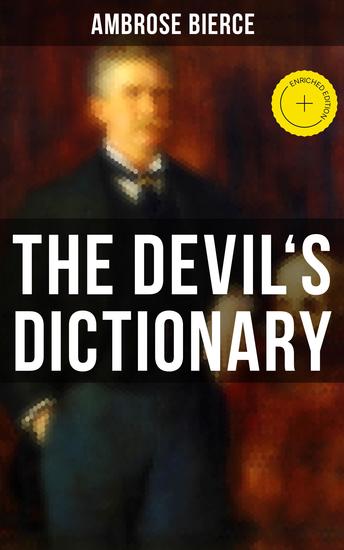 THE DEVIL'S DICTIONARY - Enriched edition The Satirical Masterpiece of Bierce (Including all the Definitions) - cover