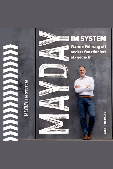 Mayday im System: Warum Führung oft anders funktioniert als gedacht - Das Business Buch für Management und Strategie - cover