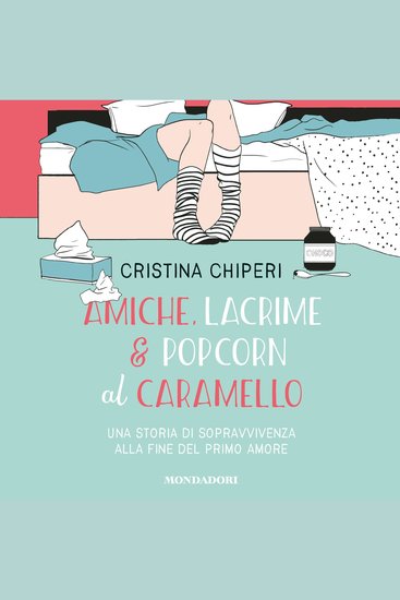 Amiche lacrime & popcorn al caramello - una storia di sopravvivenza alla fine del primo amore - cover
