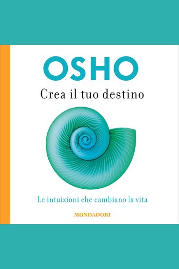 Crea il tuo destino - Le intuizioni che cambiano la vita - cover