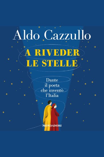 A riveder le stelle - Dante: il poeta che inventò l'Italia - cover