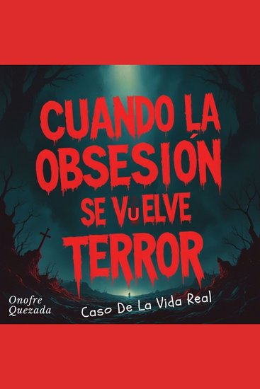 Cuando La Obsesión Se Vuelve Terror- Caso Del La Vida Real - cover