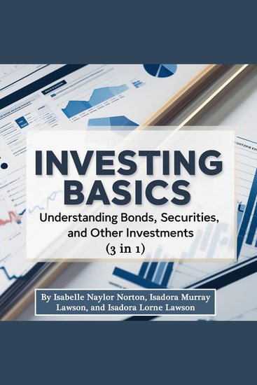Investing Basics - Understanding Bonds Securities and Other Investments (3 in 1) - cover