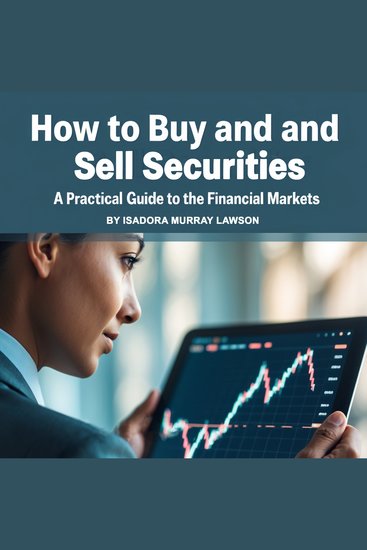 How to Buy and Sell Securities - A Practical Guide to the Financial Markets - cover