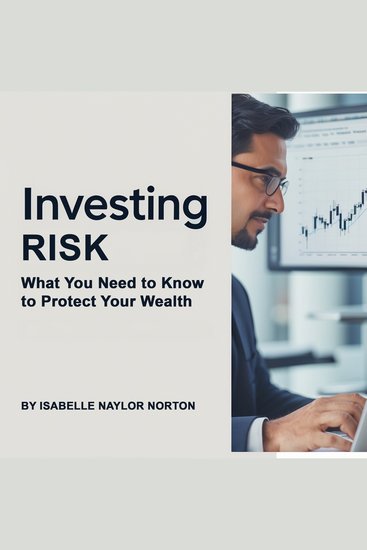Investing Risk - What You Need to Know to Protect Your Wealth - cover