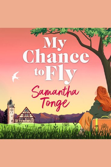 My Chance to Fly - A BRAND NEW totally sparkling uplifting story about love and friendship from Samantha Tonge for 2026 - cover