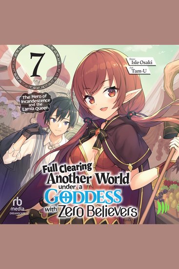 Full Clearing Another World under a Goddess with Zero Believers: Volume 7 - cover
