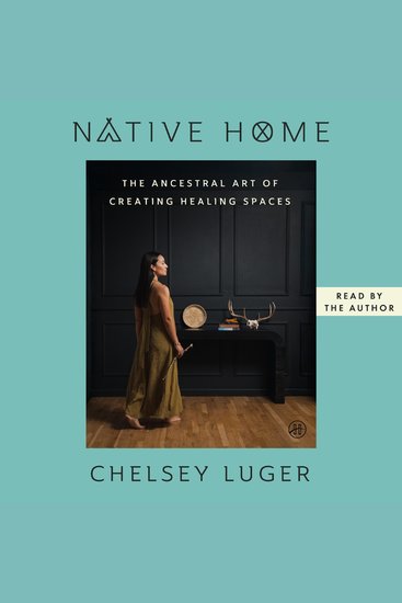 Native Home - The Ancestral Art of Creating Healing Spaces - cover
