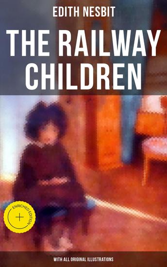 The Railway Children (With All Original Illustrations) - Enriched edition Adventure Classic - cover