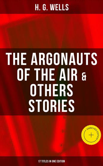 The Argonauts of the Air & Others Stories - 17 Titles in One Edition - Enriched edition Fantasy and science fiction short stories - cover