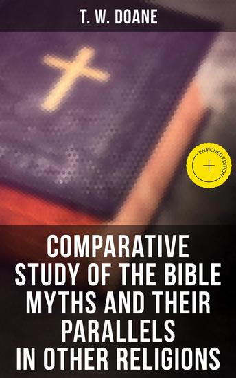 Comparative Study of the Bible Myths and their Parallels in other Religions - Enriched edition - cover