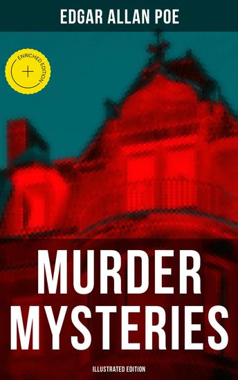 Murder Mysteries (Illustrated Edition) - Enriched edition The Gold Bug The Masque of the Red Death The Murders in the Rue Morgue The Devil in the Belfry… - cover