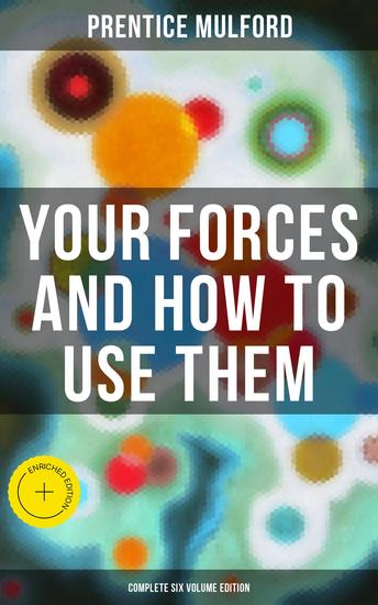 Your Forces and How to Use Them (Complete Six Volume Edition) - Enriched edition - cover