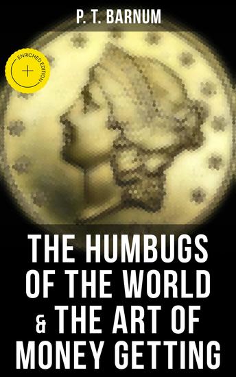 The Humbugs of the World & The Art of Money Getting - Enriched edition - cover