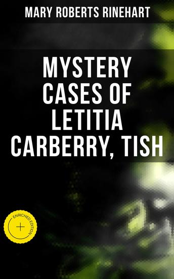 Mystery Cases of Letitia Carberry Tish - Enriched edition The Adventures & Mystery Cases of Letitia Carberry Tish: The Chronicle of Her Escapades and Excursions & More Tish - cover