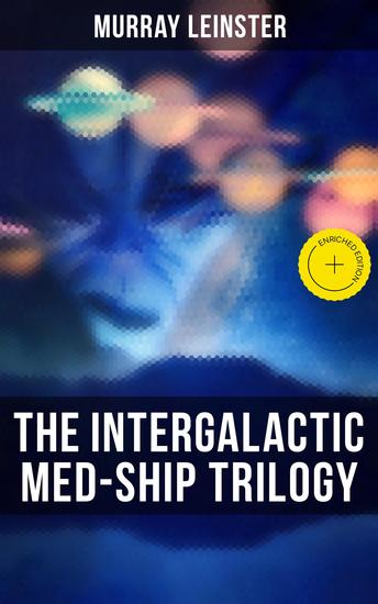 The Intergalactic Med-Ship Trilogy - Enriched edition Med Ship Man This World Is Taboo & The Hate Disease - cover