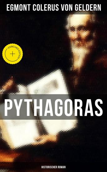 Pythagoras: Historischer Roman - Bereicherte Ausgabe Der Roman erzählt anhand der Person des Pythagoras von der Geburt des Abendlandes - cover