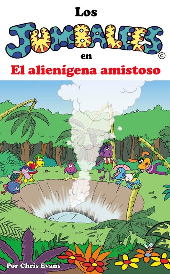 Los Jumbalees en El alienígena amistoso - Una historia sobre alienígenas para niños de 4 a 8 años ilustrada con dibujos animados en colores - cover
