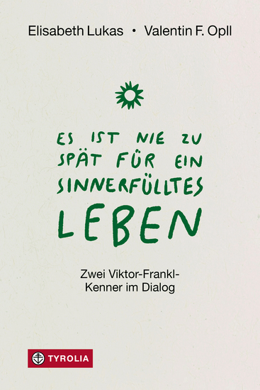 Es ist nie zu spät für ein sinnerfülltes Leben - Zwei Viktor-Frankl-Kenner im Dialog - cover