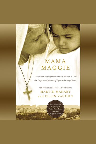 Mama Maggie - The Untold Story of One Woman's Mission to Love the Forgotten Children of Egypt's Garbage Slums - cover