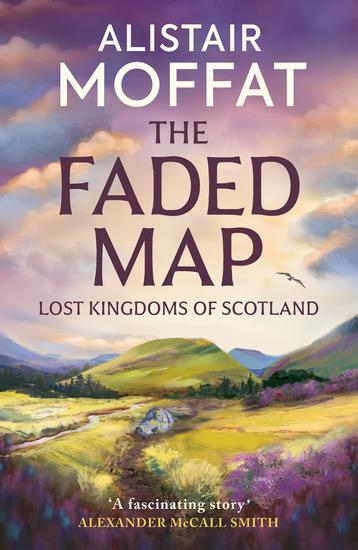 The Faded Map - The Lost Kingdoms of Scotland - cover