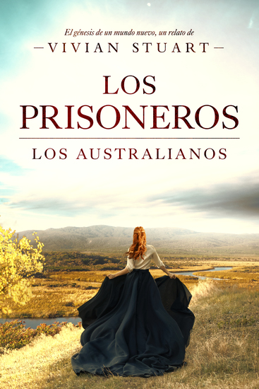 Los prisioneros: Los australianos 2 - Una saga épica que conquistará por igual a amantes de la novela histórica el romance y la aventura (Los australianos 2) - cover