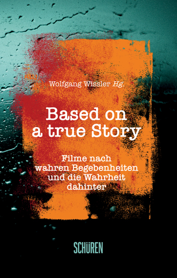 Based on a true Story - Filme nach wahren Begebenheiten und die Wahrheit dahinter - cover