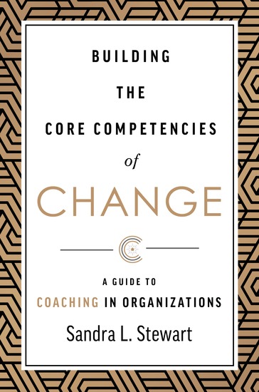 Building the Core Competencies of Change - A Guide to Coaching in Organizations - cover
