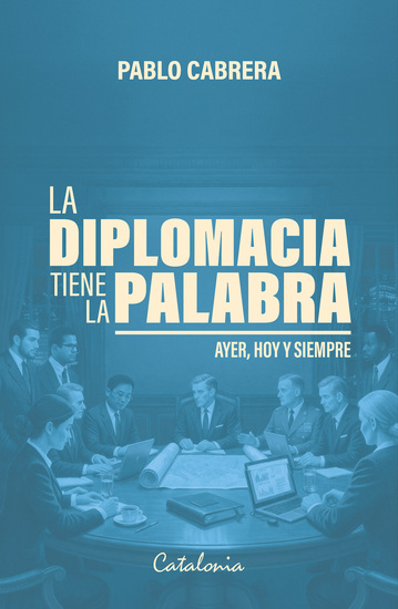 La diplomacia tiene la palabra - Ayer hoy y siempre - cover