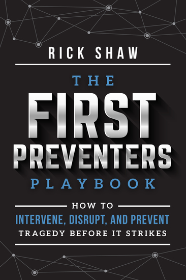The First Preventers Playbook - How to Intervene Disrupt and Prevent Tragedy Before It Strikes - cover