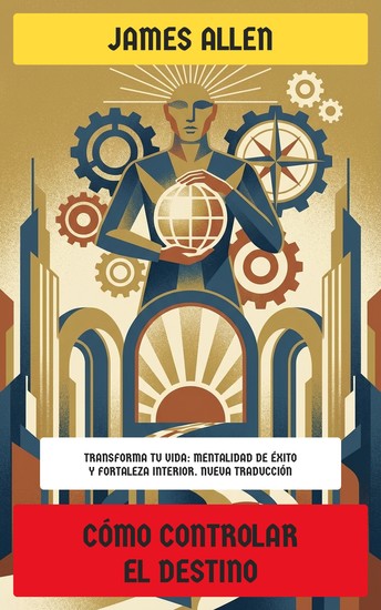 Cómo controlar el destino - Transforma tu vida: mentalidad de éxito y fortaleza interior - cover