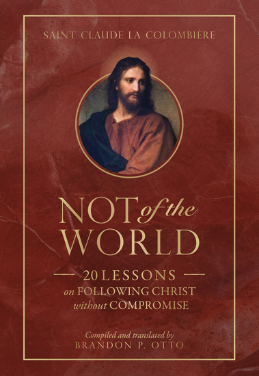 Not of the World: 20 Lessons on Following Christ without Compromise - cover