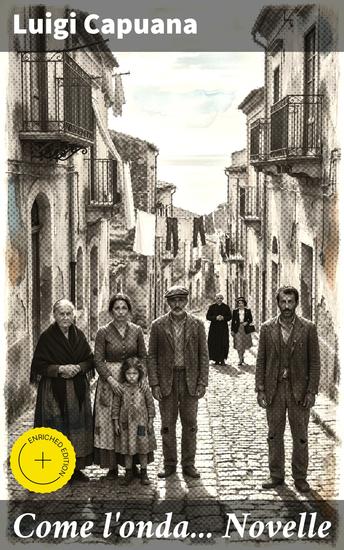 Come l'onda Novelle - Edizione arricchita Profondità e intensità nell'animo umano: storie avvincenti di Capuana - cover