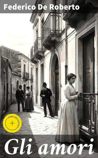 Gli amori - Edizione arricchita Passioni e segreti nella Sicilia del XIX secolo - cover