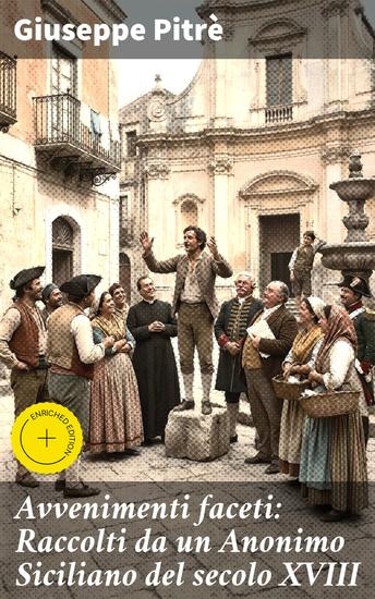 Avvenimenti faceti: Raccolti da un Anonimo Siciliano del secolo XVIII - Edizione arricchita Umorismo satirico nella Sicilia del XVIII secolo - cover