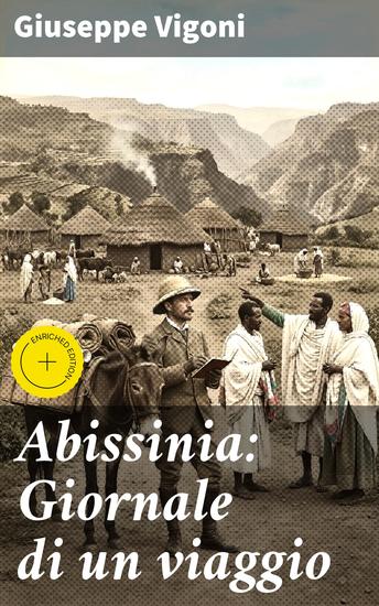 Abissinia: Giornale di un viaggio - Edizione arricchita Alla scoperta dell'Abissinia nel XIX secolo: un viaggio avventuroso tra natura cultura e società africana - cover
