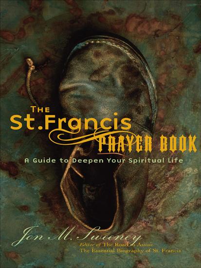 The St Francis Prayer Book: A Guide to Deepen Your Spiritual Life - cover