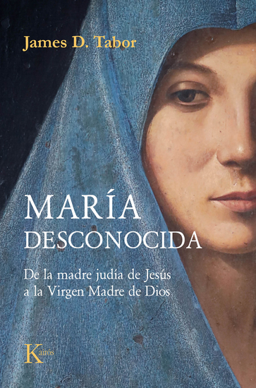 María desconocida - De la madre judía de Jesús a la Virgen Madre de Dios - cover