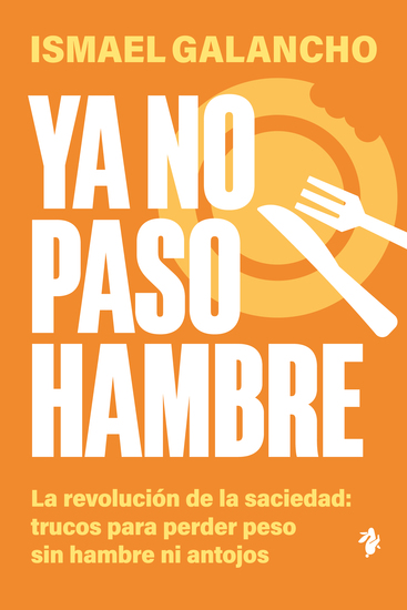 Ya no paso hambre - La revolución de la saciedad: trucos para perder peso sin hambre ni antojos - cover