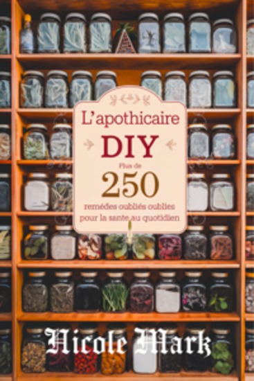 L’Apothicaire DIY - Plus de 250 Remèdes Oubliés pour la Santé au Quotidien - cover