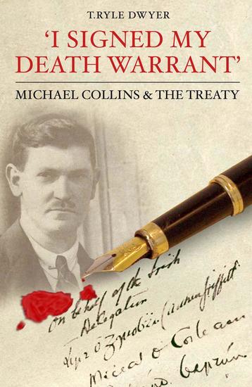 I Signed My Death Warrant - Michael Collins and the Treaty - cover