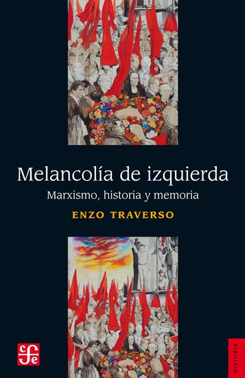 Melancolía de izquierda - Marxismo historia y memoria - cover