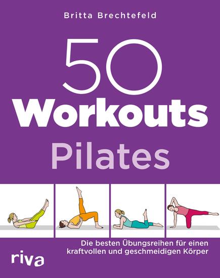 50 Workouts – Pilates - Die besten Übungsreihen für einen kraftvollen und geschmeidigen Körper - cover