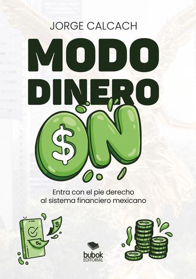 Modo dinero ON - Entra con el pie derecho al sistema financiero mexicano - cover
