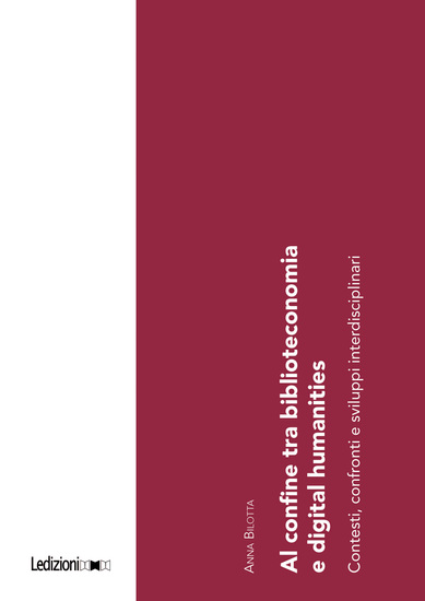 Al confine tra biblioteconomia e digital humanities - Contesti confronti e sviluppi interdisciplinari - cover